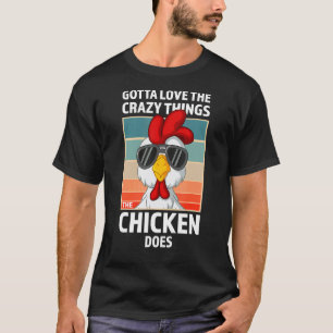 Muss die verrückten Dinge lieben, die Hühner auf d T-Shirt