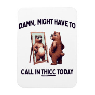 Muss heute vielleicht Thicc anrufen Magnet