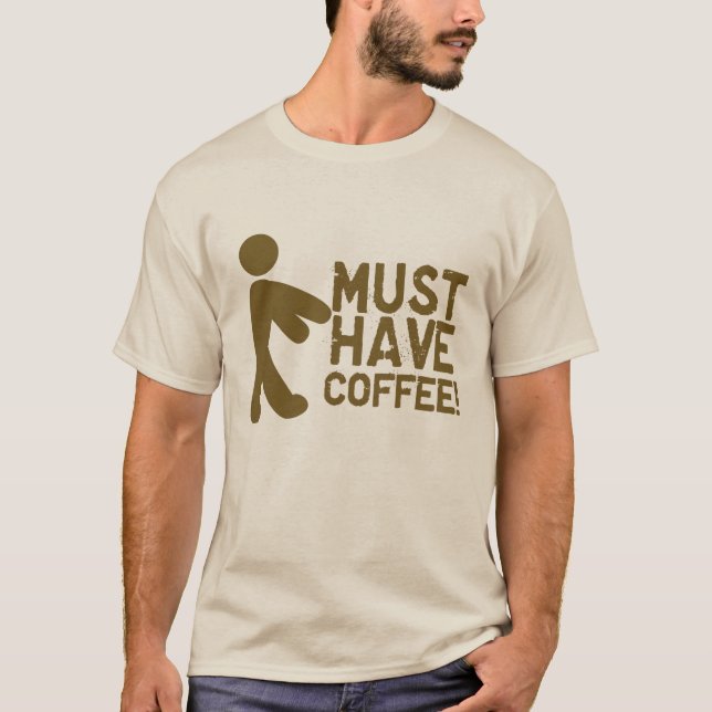Muss Kaffee trinken! Zombie T-Shirt (Vorderseite)