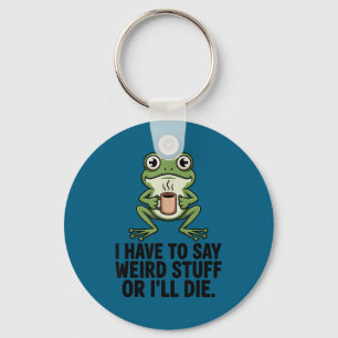 Muss seltsame Dinge sagen oder lustiger Frosch-Mem Schlüsselanhänger