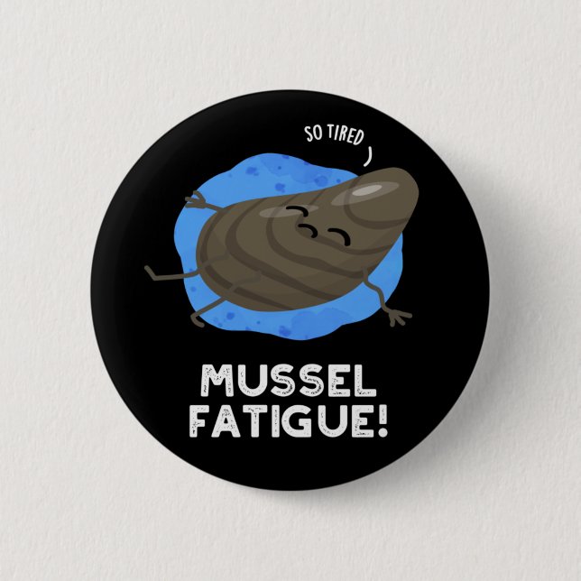 Mussel Fatigue Funny Animal Musn Pun Dark BG Button (Vorderseite)