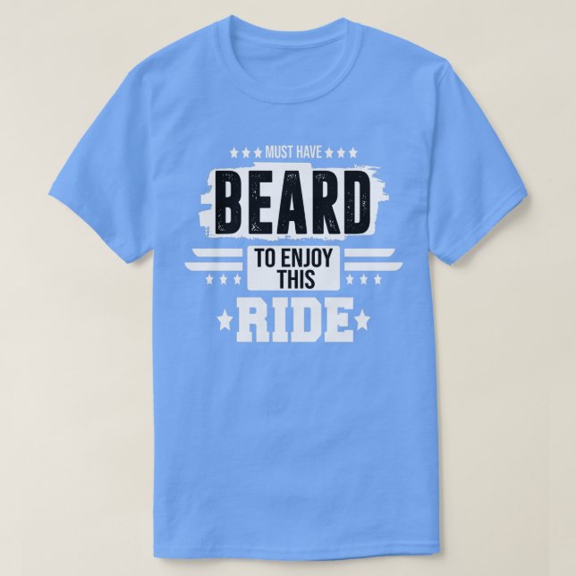 müssen Bart haben, um diese Fahrt zu genießen Clas T-Shirt (Design vorne)
