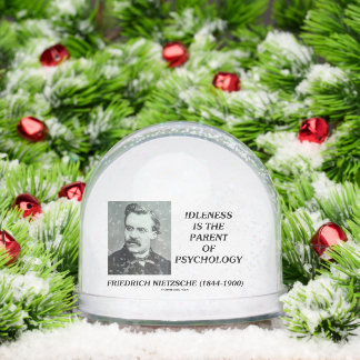 Müßiggang ist der Vater der Psychologie Nietzsche Schneekugeln