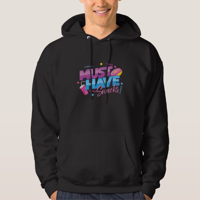 Must Have Snacks quote cool Snacks Hoodie (Vorderseite)