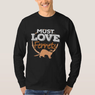 Must Liebe Ferrets - Pet Ferret Mama Vater Eigentü T-Shirt
