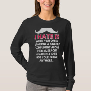 Mustache Compliment Facial Hair Spaß Joke Men Wo T-Shirt