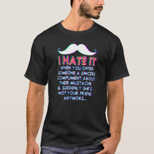 Mustache Compliment Facial Hair Spaß Joke Men Wo T-Shirt