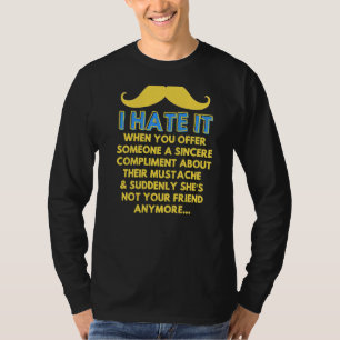 Mustache Compliment Facial Hair Spaß Joke Men Wo T-Shirt