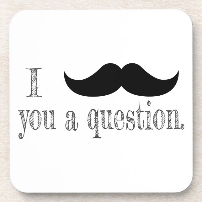Mustache dir eine Frage Getränkeuntersetzer (Vorderseite)