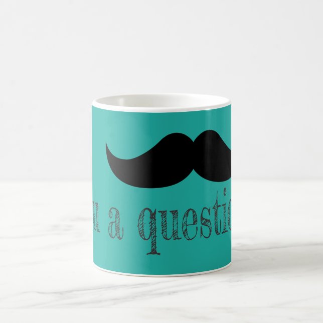 Mustache dir eine Frage Kaffeetasse (Mittel)