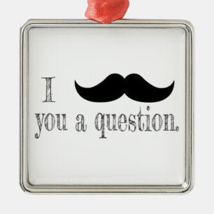 Mustache dir eine Frage Ornament Aus Metall