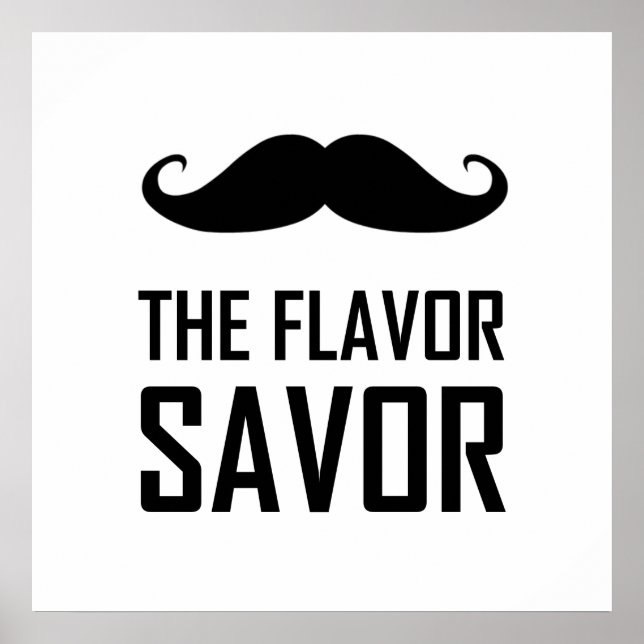 Mustache The Flavor Savor Poster (Vorne)