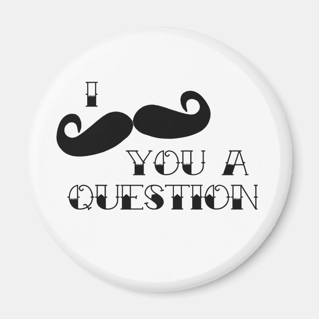 Mustache You a Question Magnet (Vorne)