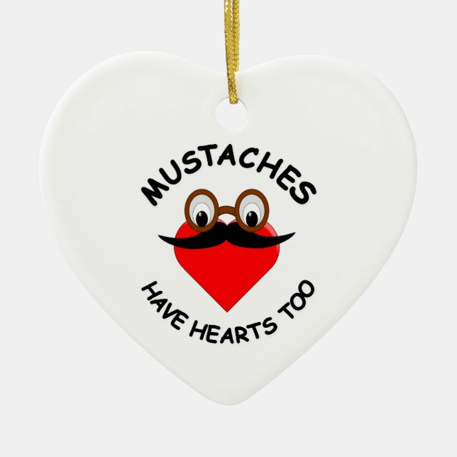 Mustaches haben auch Herz Keramik Ornament (Vorne)