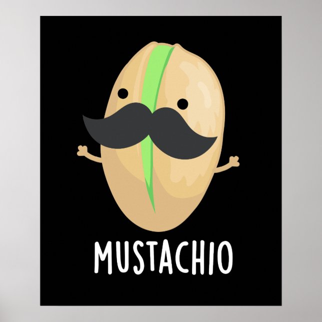 Mustachio Funny Pistachio Mustache Pun Dark BG Poster (Vorne)