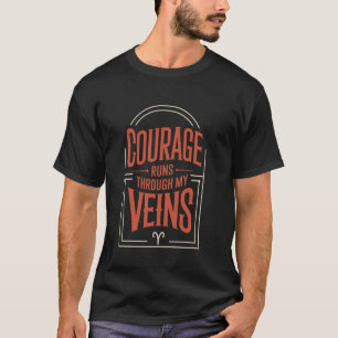 Mut durchfließt meine Adern Aries Sternzeichen T-Shirt
