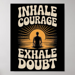 Mut einfassen Zweifel ausatmen Inspirierendes Yoga Poster