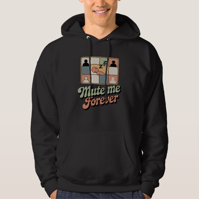 Mute Me Forever | Workplace Mood with Retro Sass   Hoodie (Vorderseite)