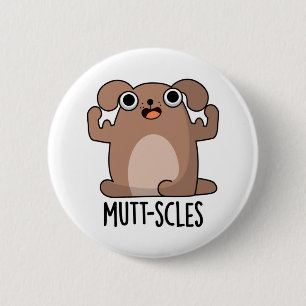 Mutt-Scles Funny Animal Dog Pun Button
