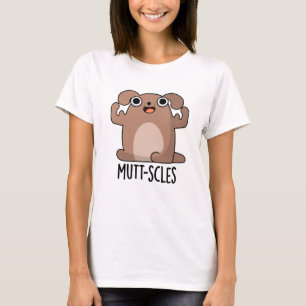 Mutt-Scles Funny Animal Dog Pun T-Shirt