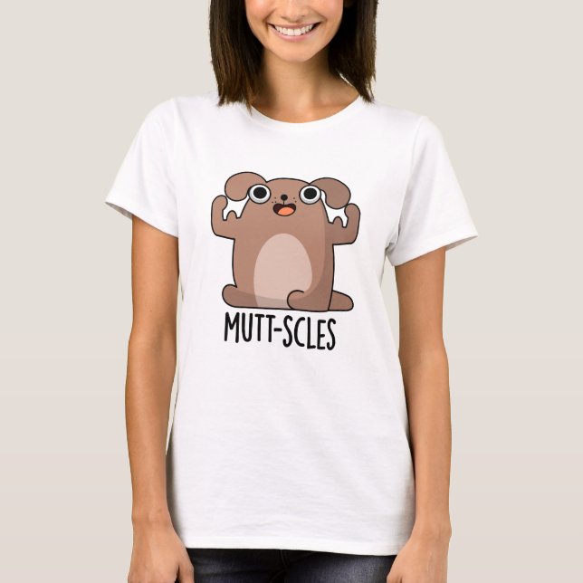 Mutt-Scles Funny Animal Dog Pun T-Shirt (Vorderseite)