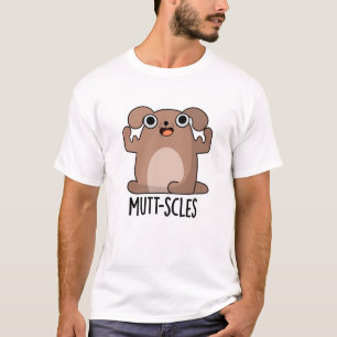 Mutt-Scles Funny Animal Dog Pun T-Shirt