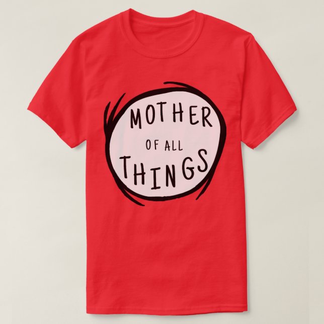 Mutter aller Dinge Mütter Tagesgeschenk T-Shirt (Design vorne)