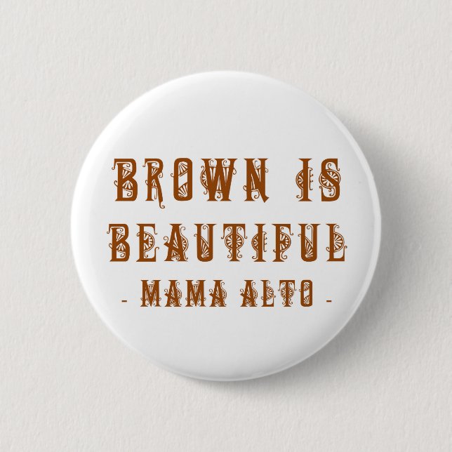 Mutter Alto: Brown ist schön! Abzeichen Button (Vorderseite)