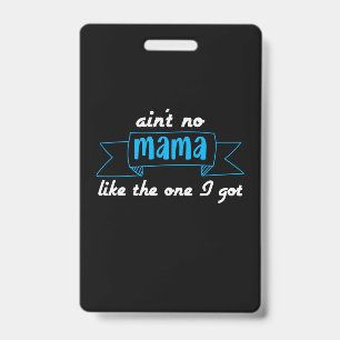 Mutter Art Mama wie die, die ich Got habe Ausweis