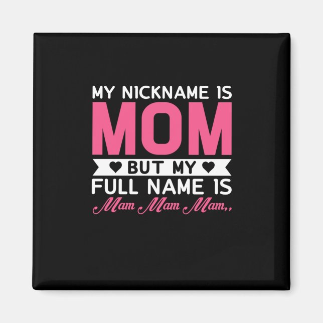 Mutter Art mein Nickname ist Mama Magnet (Vorne)