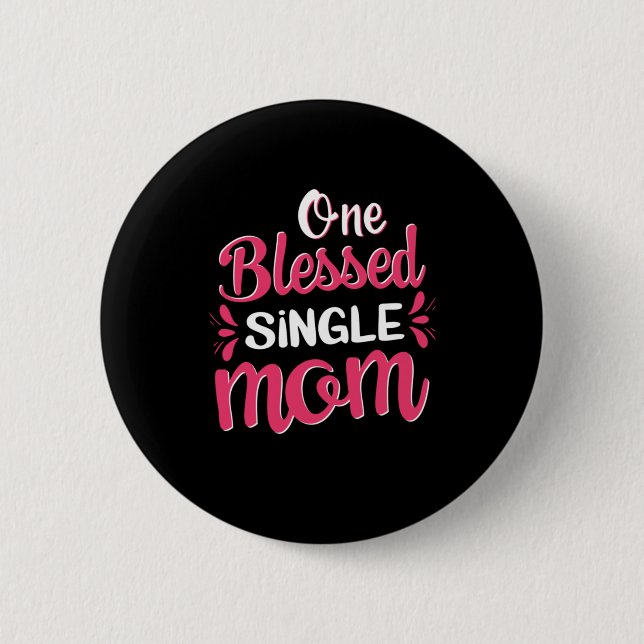 Mutter Art One Gesegnete Single Mama Button (Vorderseite)