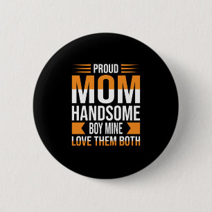Mutter Art Proud Mama Handsome Boy Button