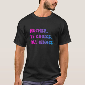 Mutter aus Wahl Für Wahl Frauenrechte Pro Wahl T-Shirt