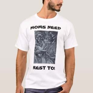 MÜTTER BRAUCHEN AUCH ERHOLUNG! T-Shirt