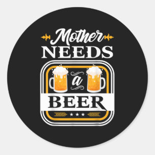 Mutter braucht eine Bierbraut und Biertrinker Runder Aufkleber