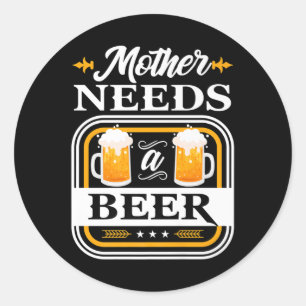 Mutter braucht eine Bierbraut und Biertrinker Runder Aufkleber