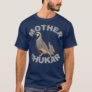 Mutter Chukar Funny Upland Game Hunting  T-Shirt