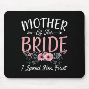Mutter der Braut, die ich liebte ihre erste Braut Mousepad