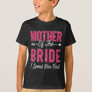 Mutter der Braut, die ich liebte ihre erste Braut T-Shirt