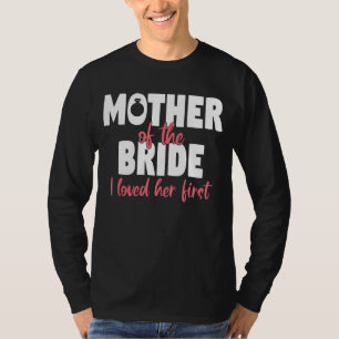 Mutter der Braut, die ich liebte ihre ersten 4 T-Shirt