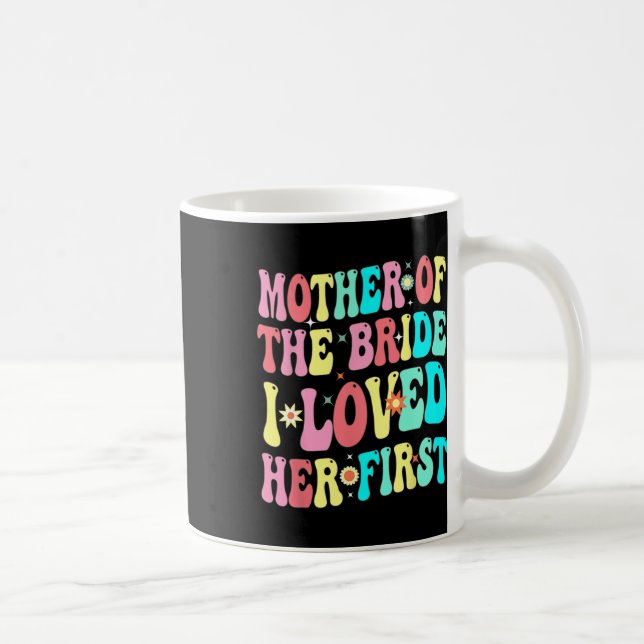 Mutter der Braut Ich liebte ihren ersten sonnigen  Kaffeetasse (Rechts)