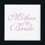 Mutter der Braut Magnet<br><div class="desc">Mutter der Braut</div>