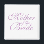 Mutter der Braut Magnet<br><div class="desc">Mutter der Braut</div>