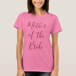 Mutter der Braut rosa T-Shirt<br><div class="desc">Lassen Sie Ihre Brautmutter sich mit diesem schönen rosa T - Shirt ganz besonders fühlen.  Mit "Mother of the Bride" in wunderschönem bordeauxroten Schriftart,  bestellen Sie noch heute Ihre Bestellung!</div>