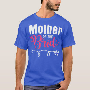 Mutter der Brautfamilie, die nur mit Ehefrau verhe T-Shirt