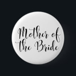 Mutter der Bride Black Script Typografie (30) Button<br><div class="desc">Die Worte "Mutter der Braut" werden in Schwarz mit einem wunderschönen, modernen Skript-Schriftart aus meiner Sammlung dargestellt. Die Bilddatei ist entriegelt, sodass Sie die Größe verringern und Text für den Namen der Braut hinzufügen können, wenn Sie möchten. Sie können diese Schaltfläche so sehr anpassen und bearbeiten, wie Sie möchten! Hier...</div>