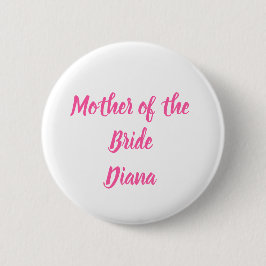 Mutter der Bride Pink Individuelle Name Geschenke  Button