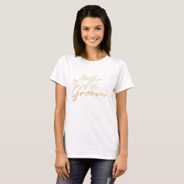 Mutter der Groom - Gold Imitate Folie T - Shirt