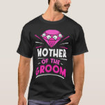 Mutter der Groom-Party-Bachelor-Redewendungen Hoch T-Shirt<br><div class="desc">Mutter der Groom Party Bachelor Redewendungen Hochzeit Mama Mommy</div>