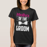 Mutter der Groom Redewendungen Hochzeit Bachelor P T-Shirt<br><div class="desc">Mutter der Groom Redewendungen Hochzeit Bachelor Party</div>